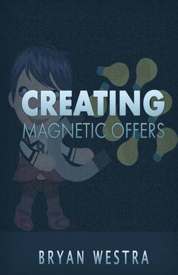Book cover for Creating Magnetic Offers
