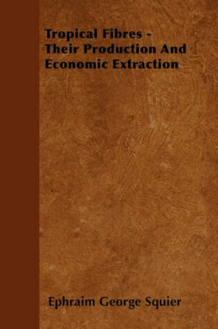 Cover of Tropical Fibres - Their Production And Economic Extraction