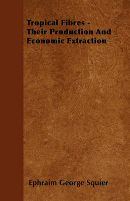 Book cover for Tropical Fibres - Their Production And Economic Extraction