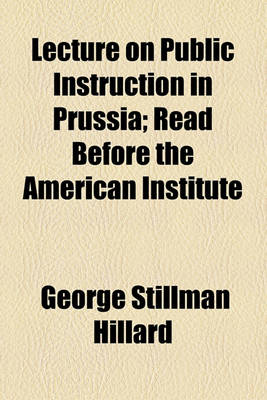 Book cover for Lecture on Public Instruction in Prussia; Read Before the American Institute