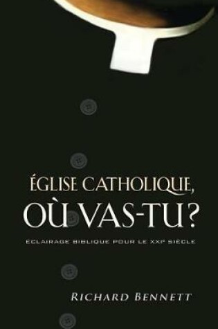 Cover of glise Catholique, O  Vas-Tu ? (Catholicism