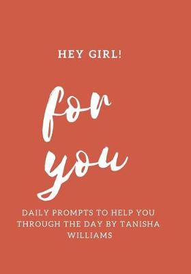 Book cover for Hey Girl for You Daily Prompts to Help Ypu Through the Day