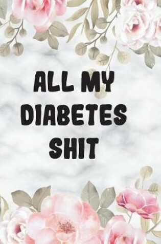 Cover of All My Diabetes Shit