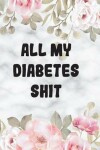 Book cover for All My Diabetes Shit