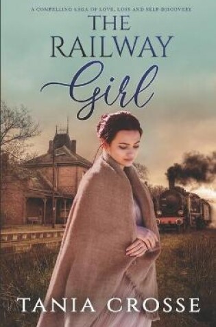 Cover of THE RAILWAY GIRL a compelling saga of love, loss and self-discovery