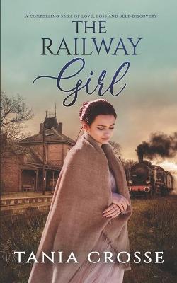 Book cover for THE RAILWAY GIRL a compelling saga of love, loss and self-discovery