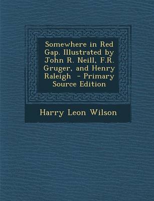 Book cover for Somewhere in Red Gap. Illustrated by John R. Neill, F.R. Gruger, and Henry Raleigh