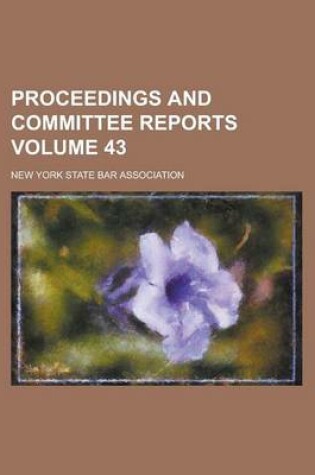 Cover of Proceedings and Committee Reports Volume 43