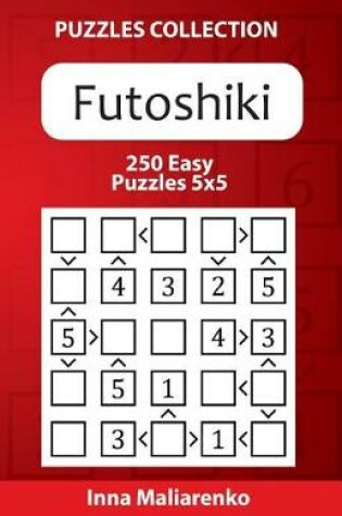 Cover of Futoshiki - 250 Easy Puzzles 5x5