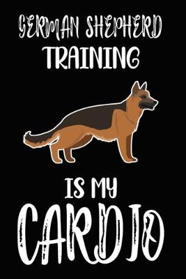 Book cover for German Shepherd Training Is My Cardio