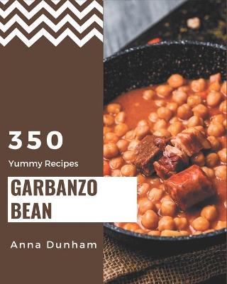 Book cover for 350 Yummy Garbanzo Bean Recipes