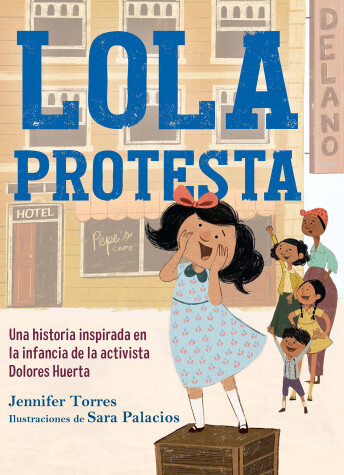 Book cover for Lola protesta: Una historia inspirada en la infancia de Dolores Huerta / Lola Ou  t Loud: Inspired by the Childhood of Activist Dolores Huerta