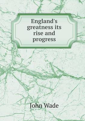 Book cover for England's greatness its rise and progress