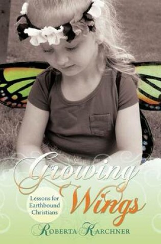 Cover of Growing Wings - Lessons for Earthbound Christians