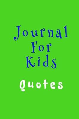 Book cover for Journal For Kids Quotes