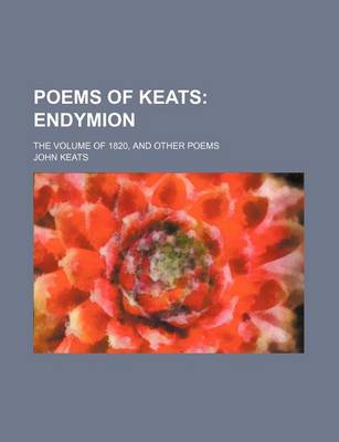 Book cover for Poems of Keats; Endymion. the Volume of 1820, and Other Poems