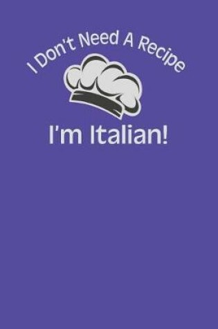 Cover of I Don't Need a Recipe I'm Italian