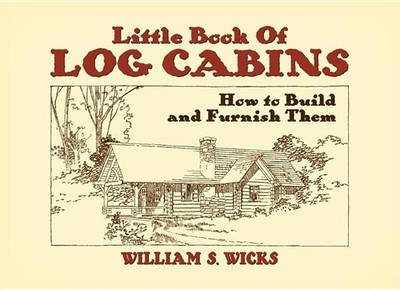 Cover of Little Book of Log Cabins: How to Build and Furnish Them