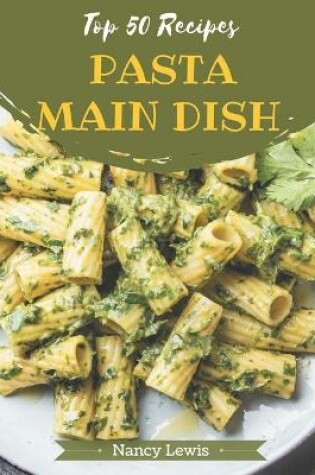 Cover of Top 50 Pasta Main Dish Recipes