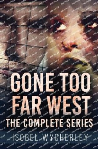 Cover of Gone Too Far West - The Complete Series