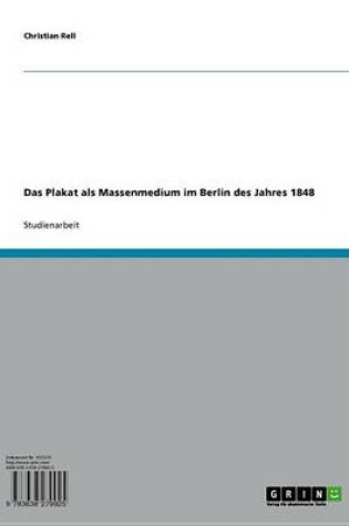 Cover of Das Plakat ALS Massenmedium Im Berlin Des Jahres 1848