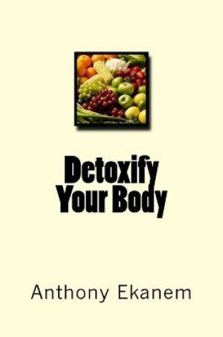 Cover of Detoxify Your Body