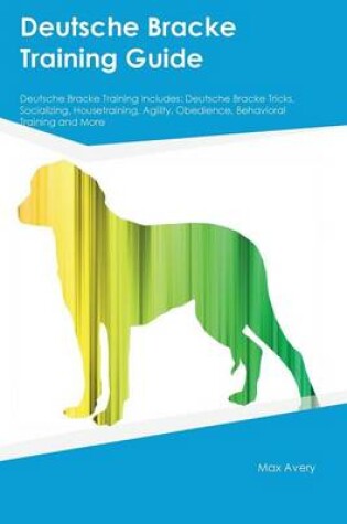 Cover of Deutsche Bracke Training Guide Deutsche Bracke Training Includes