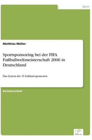 Cover of Sportsponsoring bei der FIFA Fussballweltmeisterschaft 2006 in Deutschland