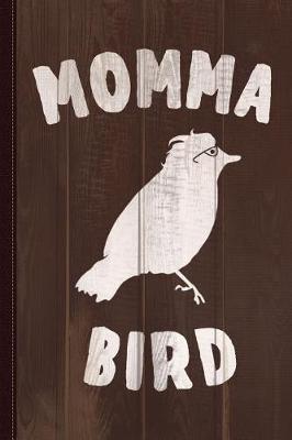 Book cover for Momma Bird Journal Notebook