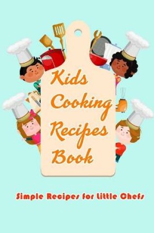Cover of Kids Cooking Recipes Book