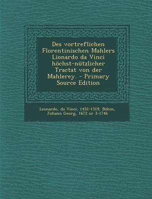 Book cover for Des Vortreflichen Florentinischen Mahlers Lionardo Da Vinci Hochst-Nutzlicher Tractat Von Der Mahlerey. - Primary Source Edition