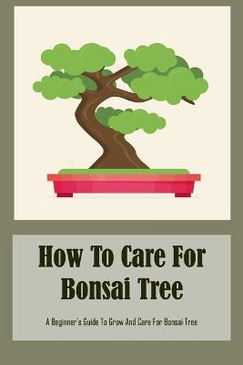Book cover for How To Care For Bonsai Tree