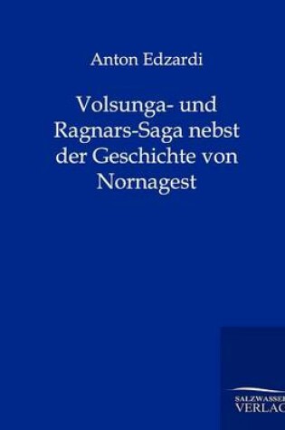 Cover of Volsunga- und Ragnars-Saga nebst der Geschichte von Nornagest