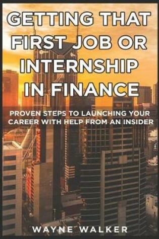Cover of Getting That First Job or Internship In Finance