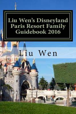 Book cover for Liu Wen's Disneyland Paris Resort Family Guidebook 2016