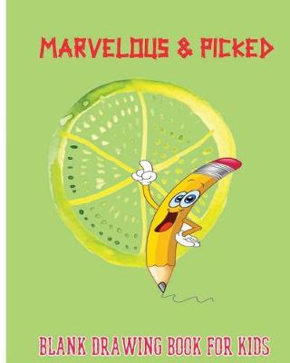 Book cover for Marvelous & Picked Blank Drawing Book for Kids