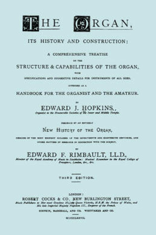 Cover of The Organ, Its History and Construction ... and New History of the Organ [Reprint of 1877 Edition, 816 Pages].