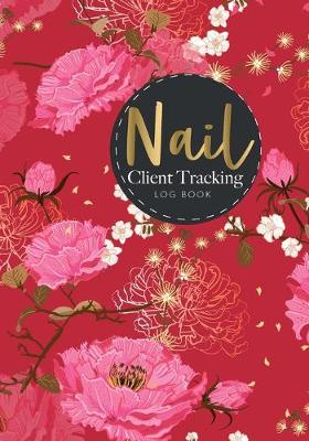 Book cover for Nail Client Tracking Log Book