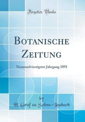 Book cover for Botanische Zeitung: Neunundvierzigster Jahrgang 1891 (Classic Reprint)