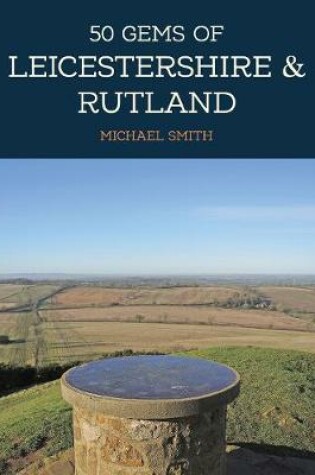 Cover of 50 Gems of Leicestershire & Rutland