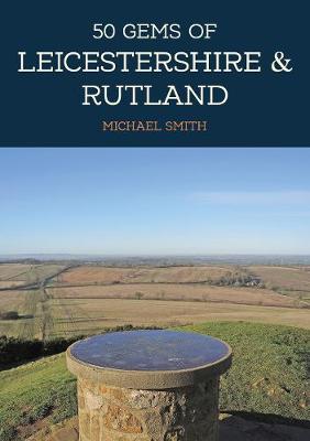 Book cover for 50 Gems of Leicestershire & Rutland
