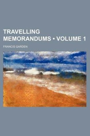 Cover of Travelling Memorandums (Volume 1)