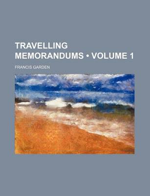 Book cover for Travelling Memorandums (Volume 1)