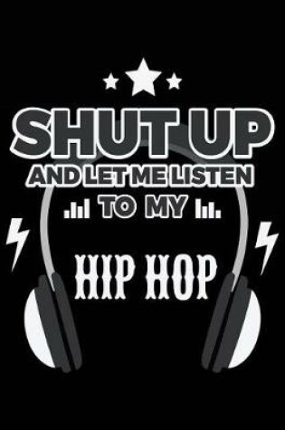 Cover of Shut Up And Let Me Listen To My Hip Hop