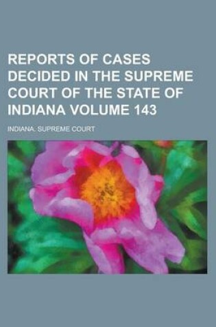 Cover of Reports of Cases Decided in the Supreme Court of the State of Indiana Volume 143