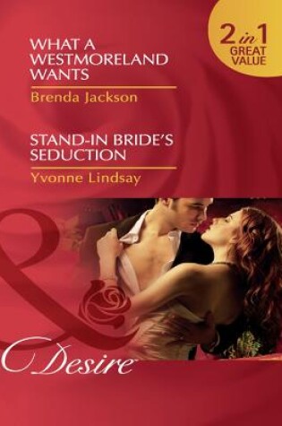 Cover of What A Westmoreland Wants / Stand-In Bride's Seduction