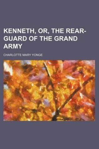 Cover of Kenneth, Or, the Rear-Guard of the Grand Army