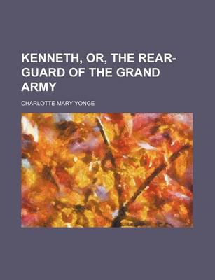 Book cover for Kenneth, Or, the Rear-Guard of the Grand Army