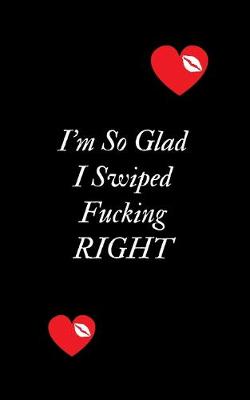 Book cover for I'm So Glad I Swiped Fucking Right