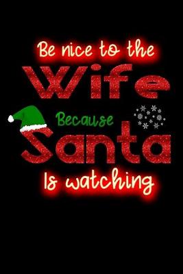 Book cover for be nice to the wife because santa is watching